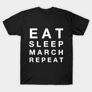 Eat Sleep March Repeat T-Shirt